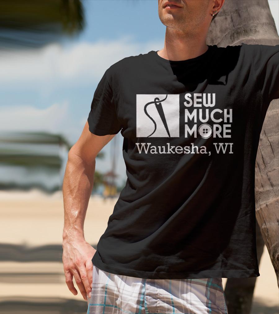 SEW MUCH MORE Waukesha WI Needle And Thread Button T-Shirt
