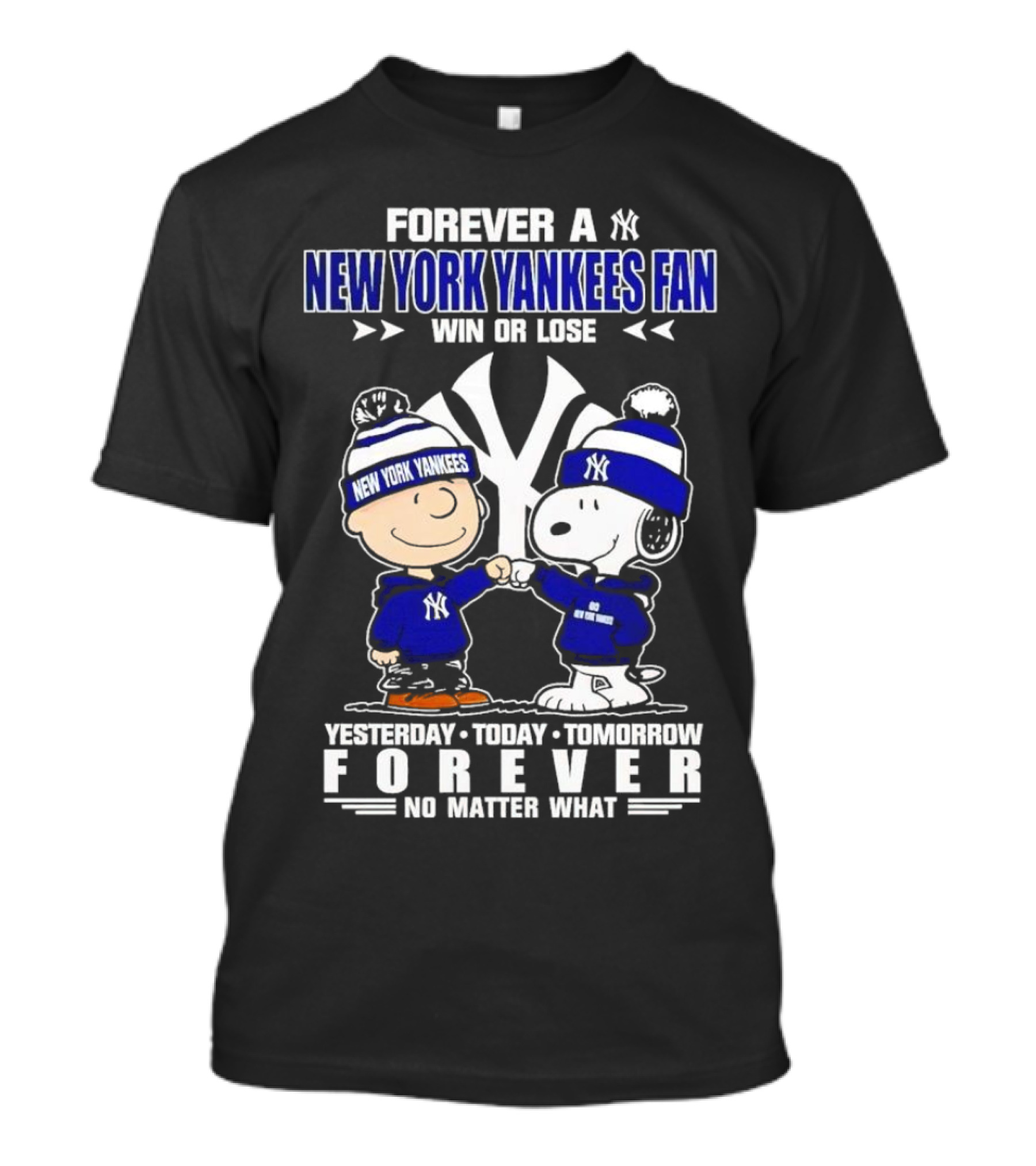 Forever A New York Yankees Fan Win Or Lose Yesterday Today Tomorrow Forever No Matter What Peanuts Characters T-Shirt