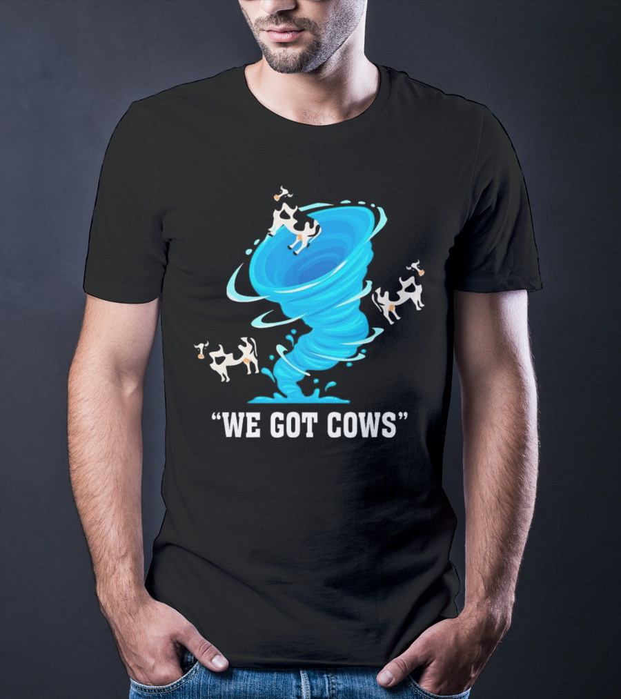 We Got Cows Tornado T-Shirt