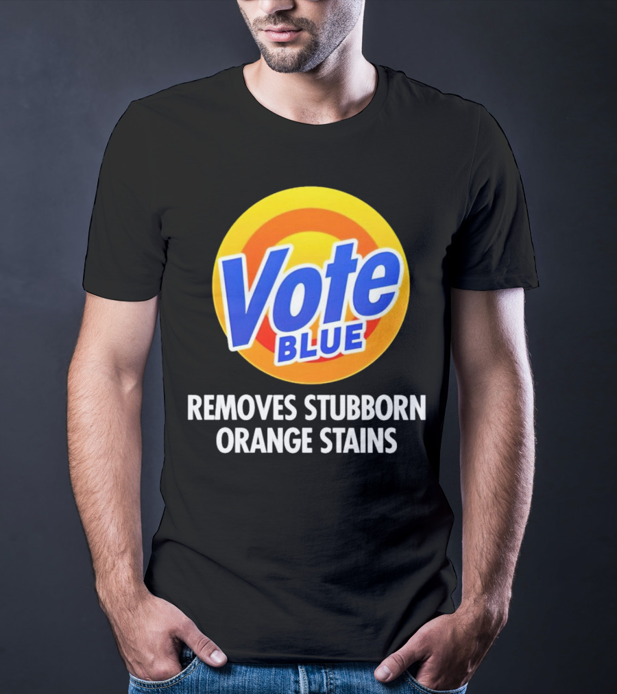 Vote Blue Removes Stubborn Orange Stains Laundry Detergent T-Shirt