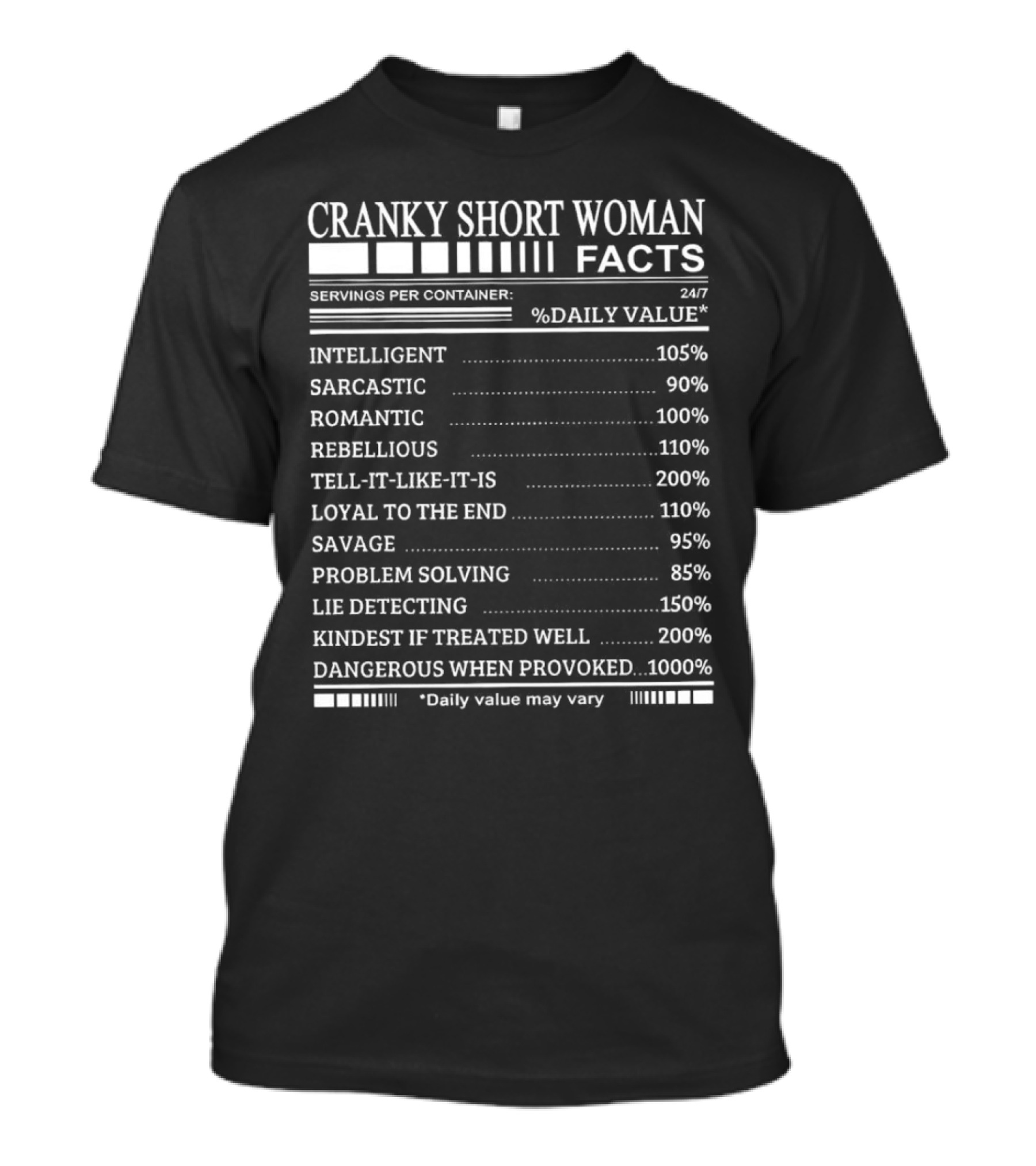 Cranky Short Woman Facts Intelligent Sarcastic Romantic Rebellious Tell-it-Like-it-Is Loyal Savage Problem Solving Lie Detecting Kindest Dangerous When Provoked T-Shirt