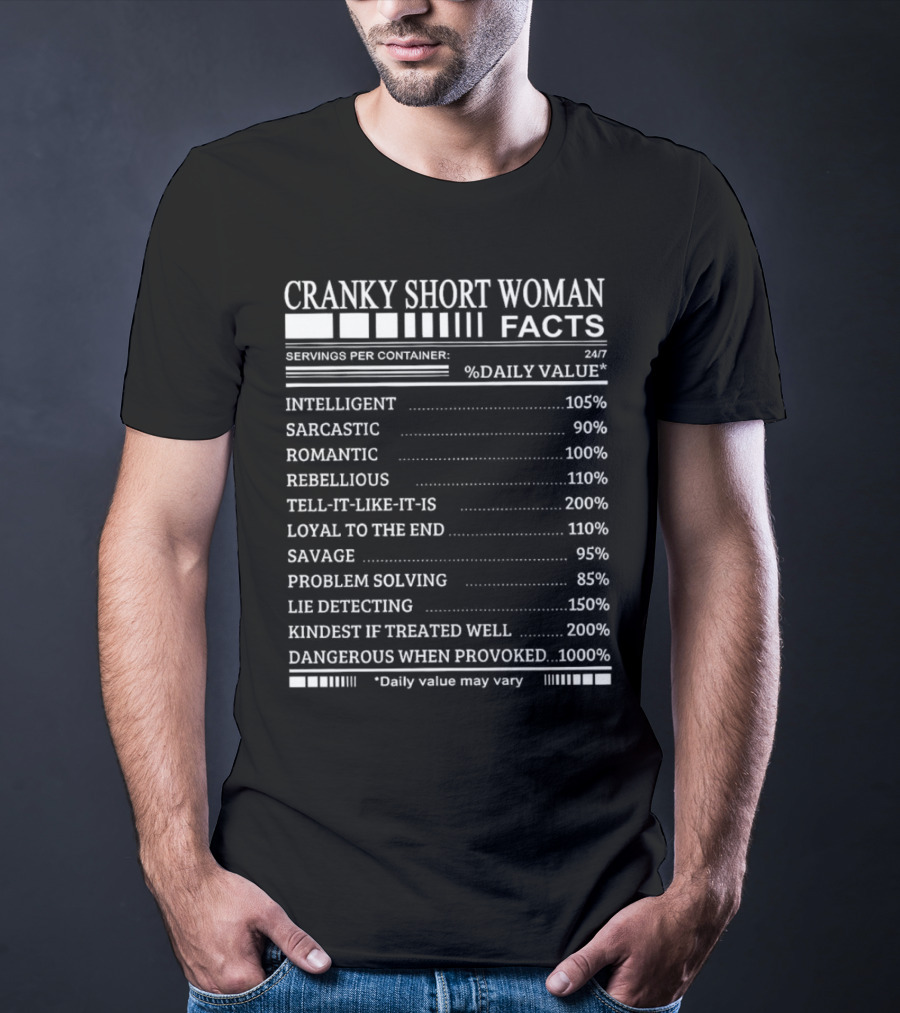 Cranky Short Woman Facts Intelligent Sarcastic Romantic Rebellious Tell-it-Like-it-Is Loyal Savage Problem Solving Lie Detecting Kindest Dangerous When Provoked T-Shirt