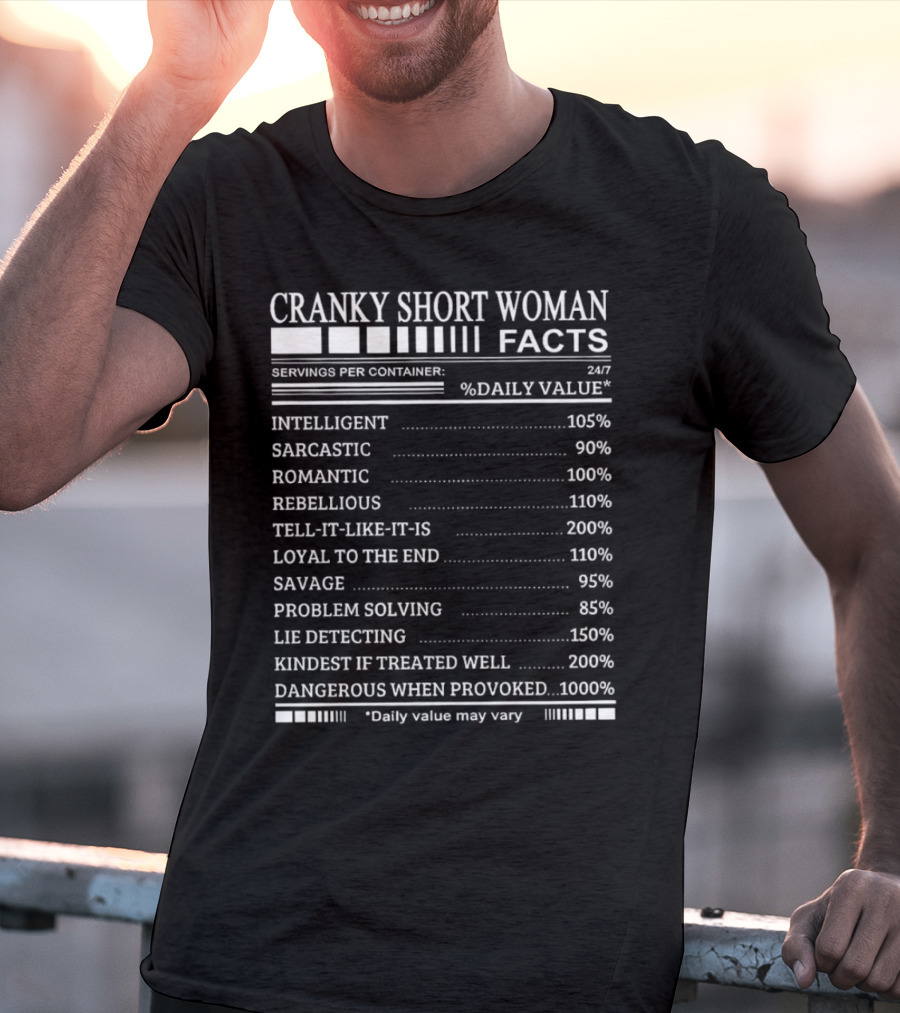 Cranky Short Woman Facts Intelligent Sarcastic Romantic Rebellious Tell-it-Like-it-Is Loyal Savage Problem Solving Lie Detecting Kindest Dangerous When Provoked T-Shirt