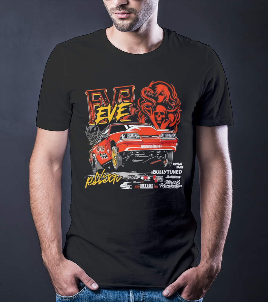 Eve Nic Roberts Devils Glue Racing Bully Tuned Nitrous Outlet Nitro Mustang T-Shirt