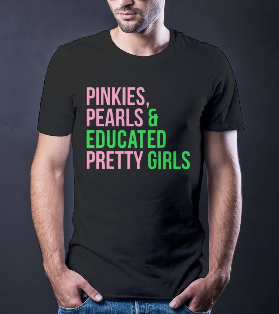 Pinkies Pearls And Educated Pretty Girls T-Shirt