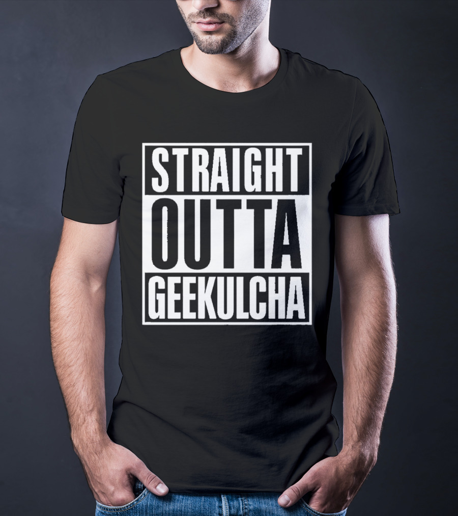 Straight Outta Geekulcha T-Shirt