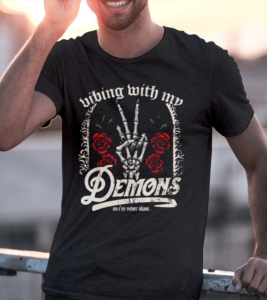 Vibing With My Demons So I'm Never Alone Roses Skeleton Hand Gothico T-Shirt