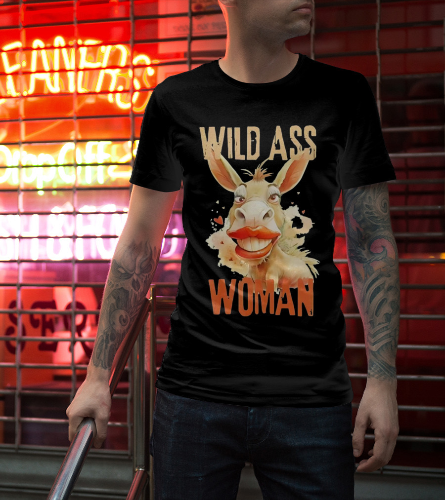 WILD ASS WOMAN T-Shirt
