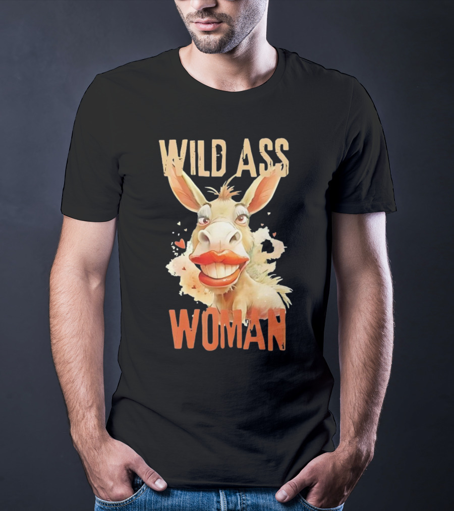 WILD ASS WOMAN T-Shirt