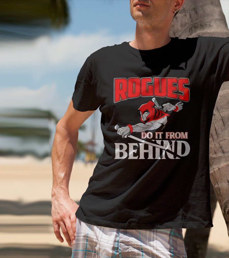 Rogues Do It From Behind Ninja Sword Stealth Warrior T-Shirt