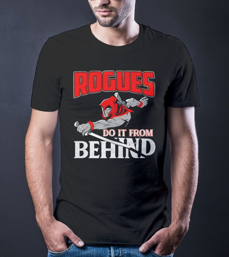 Rogues Do It From Behind Ninja Sword Stealth Warrior T-Shirt