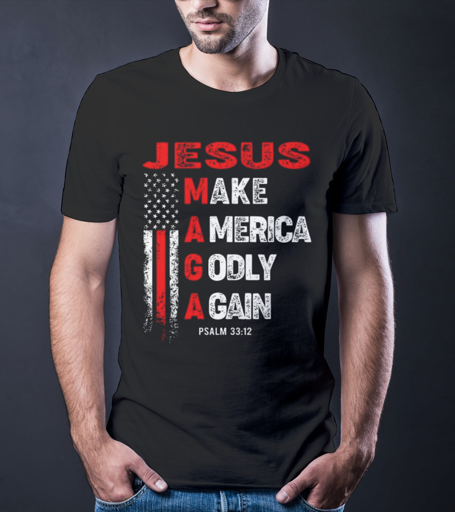 Jesus Make America Godly Again Psalm 33:12 MAGA USA Flag T-Shirt