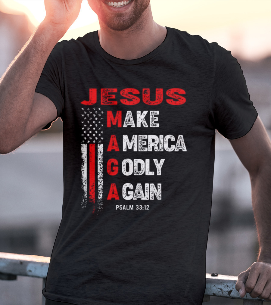 Jesus Make America Godly Again Psalm 33:12 MAGA USA Flag T-Shirt