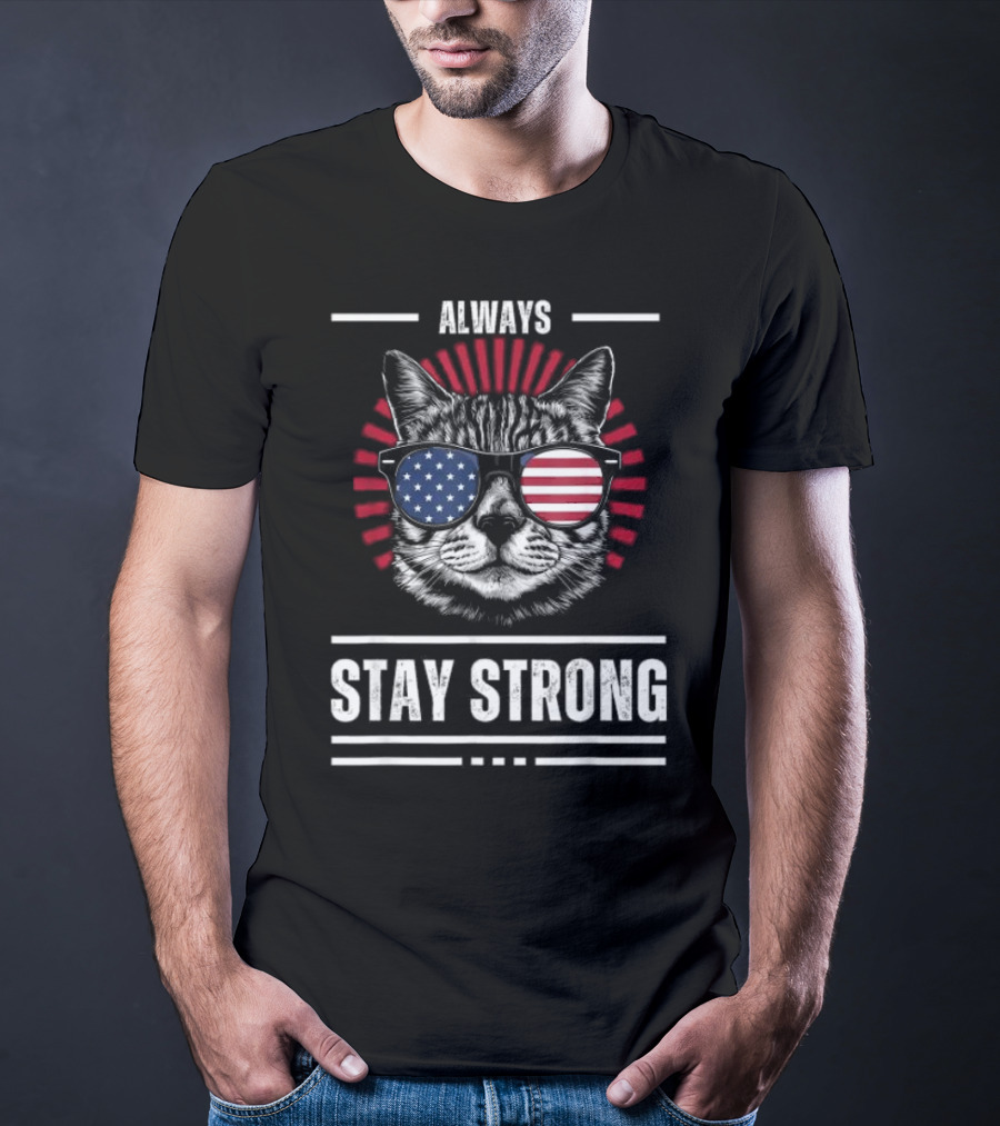 Always Stay Strong Cat USA Sunglasses T-Shirt