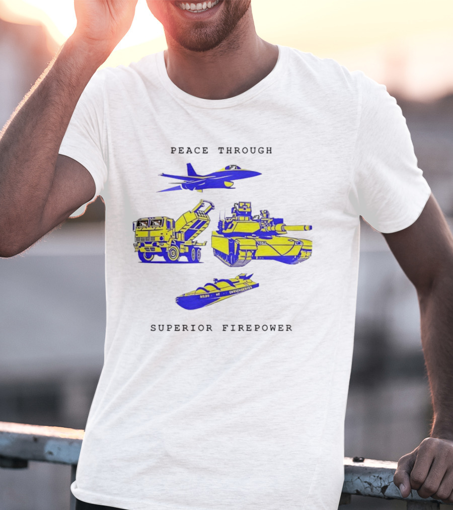 Peace Through Superior Firepower Jet Tank Artillery Warship T-Shirt