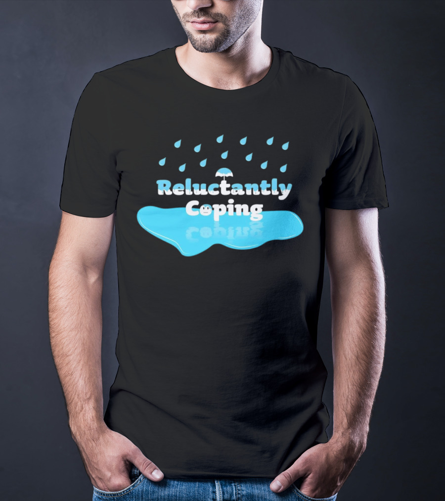 Reluctantly Coping Under Umbrella Raindrop Reflections T-Shirt