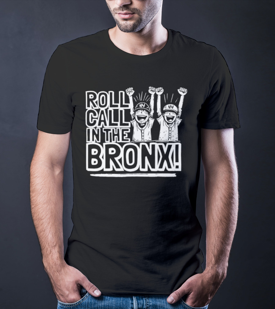 New York Yankees Roll Call In The Bronx Fans Celebrate Baseball Team Iconic Moment T-Shirt