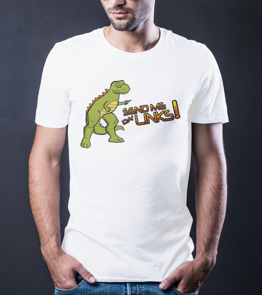 SEND ME DA' LINKS Dinosaur T-Shirt