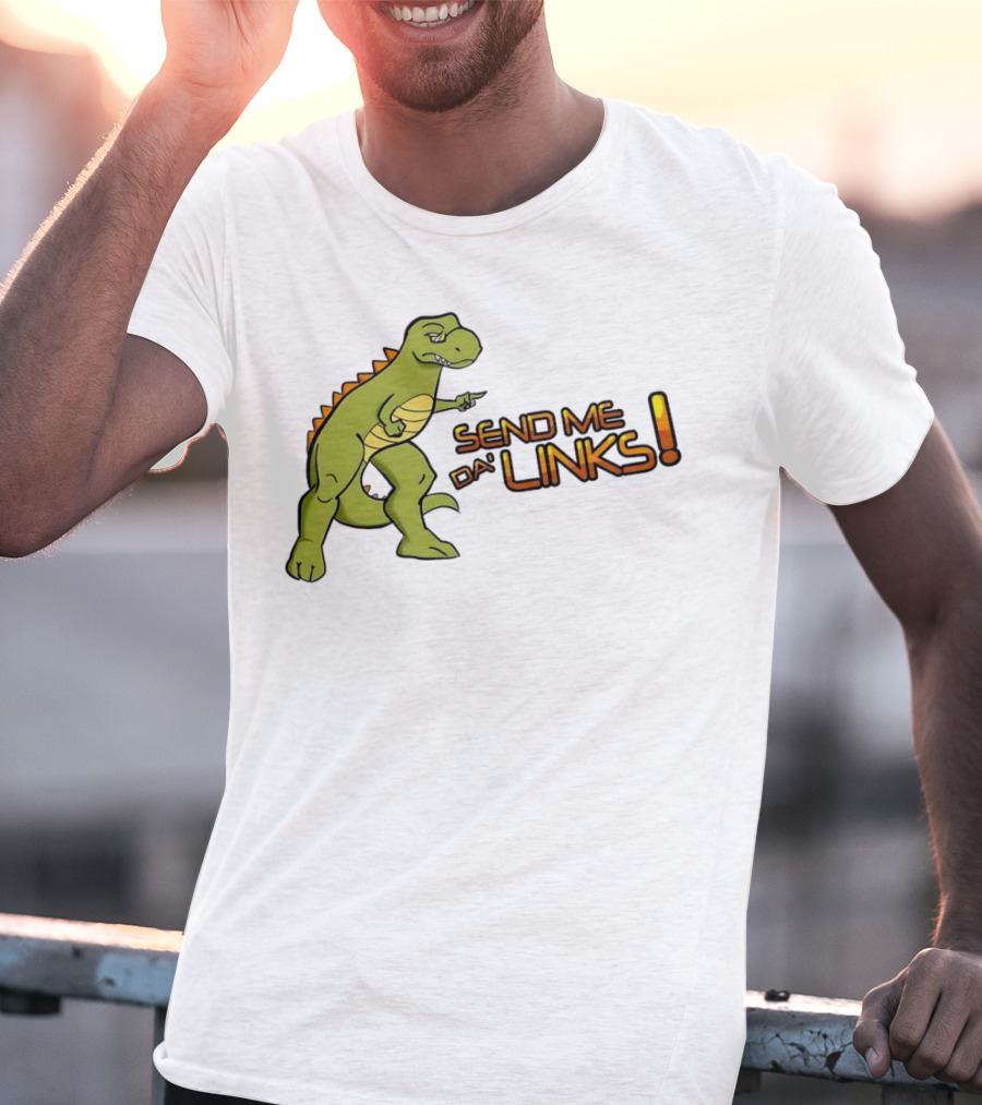 SEND ME DA' LINKS Dinosaur T-Shirt