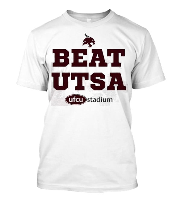 Texas State Bobcats Beat UTSA Gameday UFCU Stadium T-Shirt