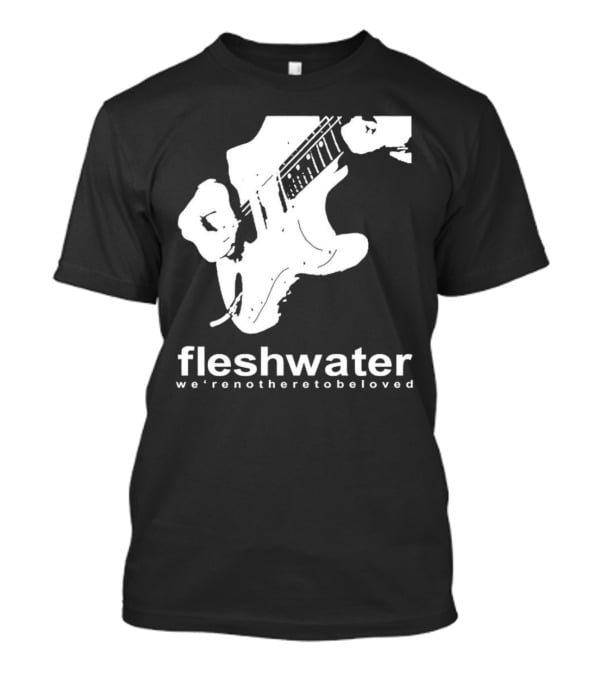 Fleshwater We're Not Here To Be Loved Guitar T-Shirt