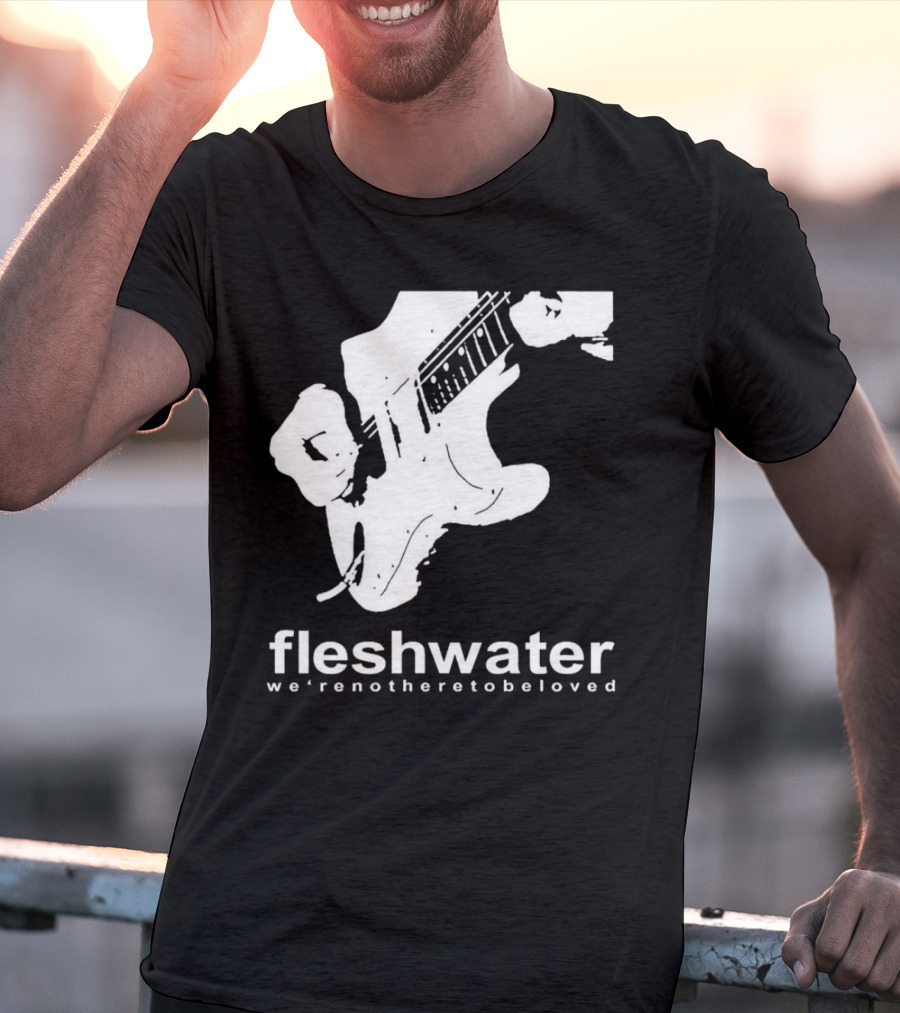 Fleshwater We're Not Here To Be Loved Guitar T-Shirt