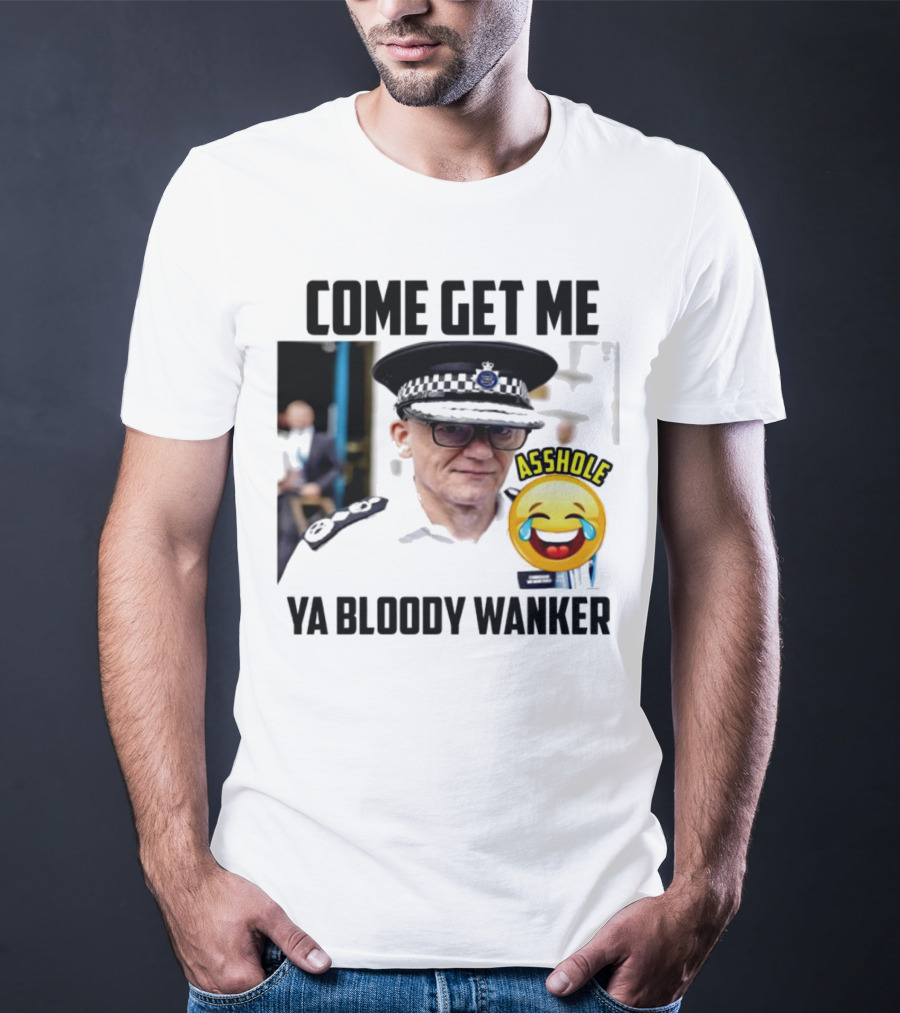 Come Get Me Ya Bloody Wanker Police Officer Asshole Emoji T-Shirt