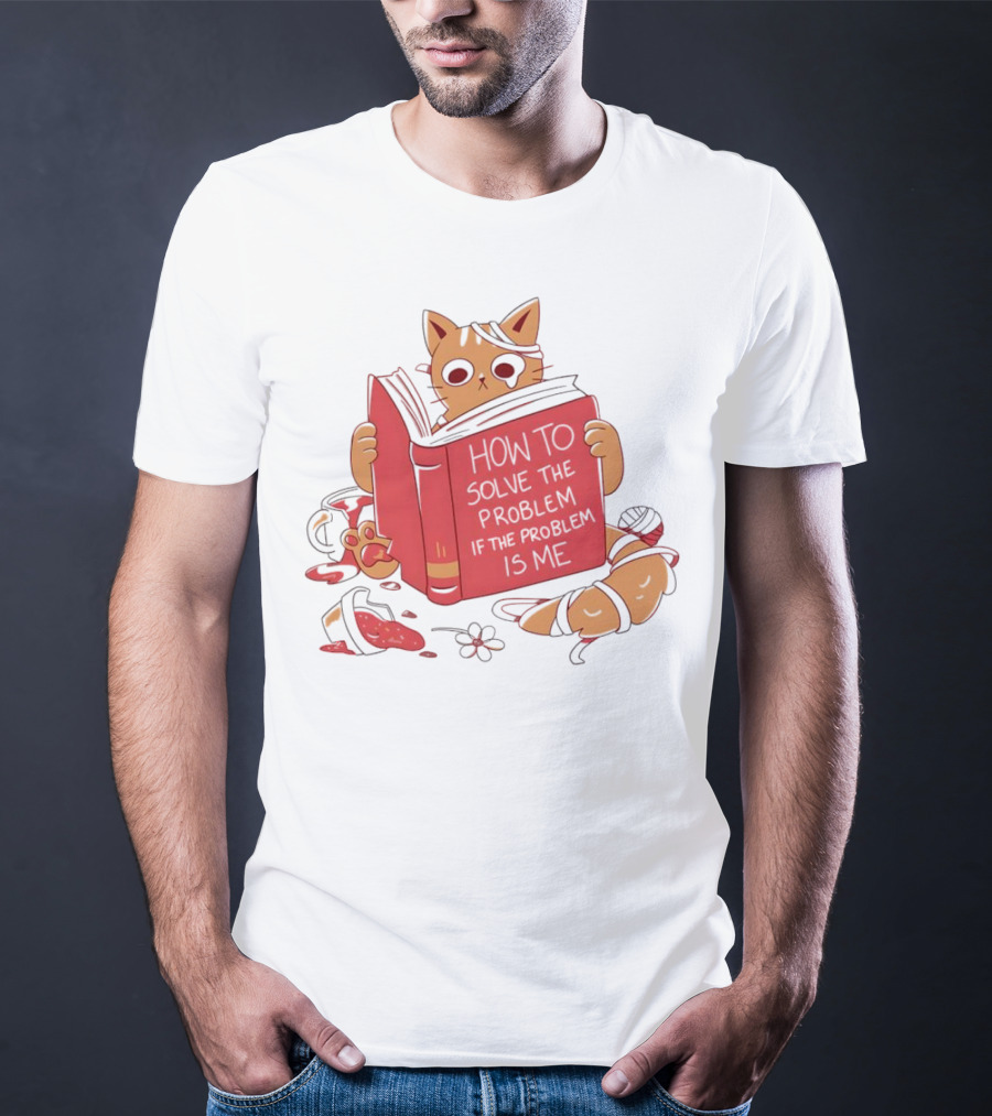 How To Solve The Problem If The Problem Is Me Cat Reading Book T-Shirt