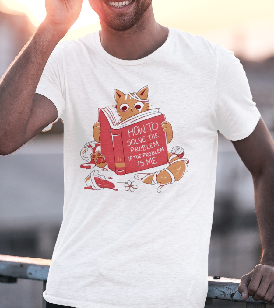 How To Solve The Problem If The Problem Is Me Cat Reading Book T-Shirt