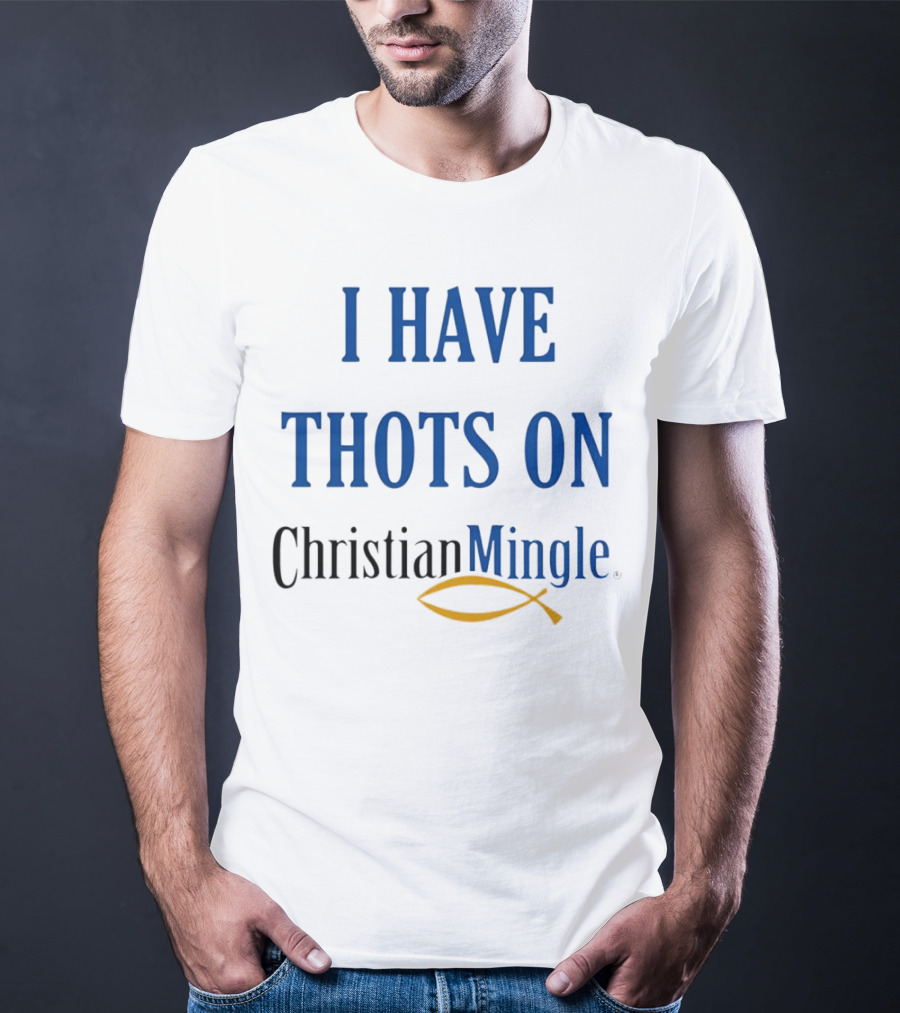 I Have Thots On Christian Mingle Christian Fish T-Shirt