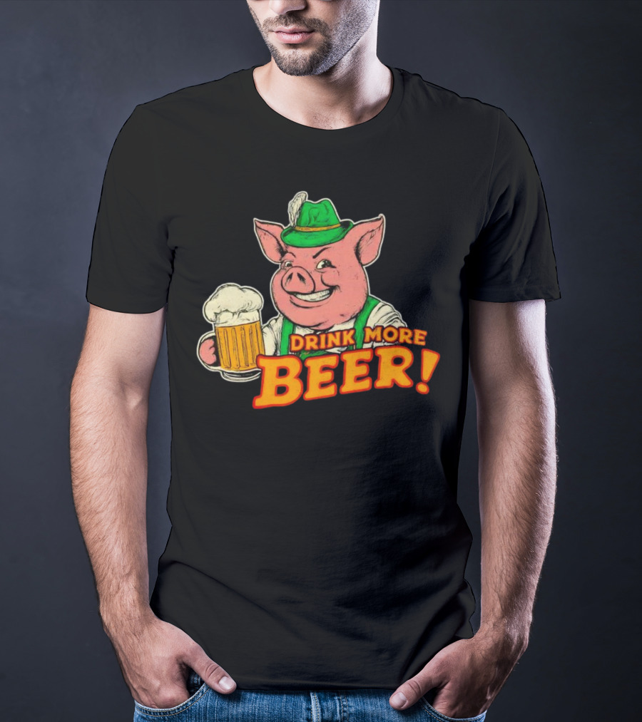 Oktoberfest Bavarian Pig Drink More Beer T-Shirt