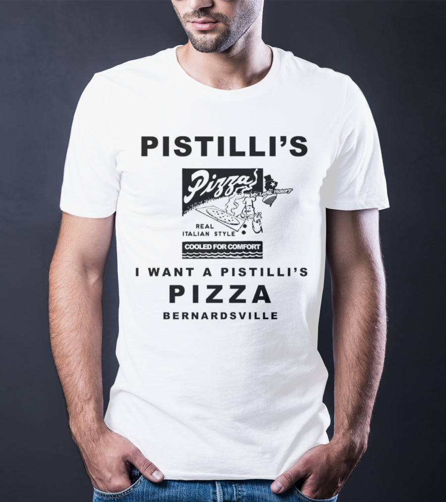 Pistilli’s Pizza Real Italian Style Cooled For Comfort Bernardsville T-Shirt