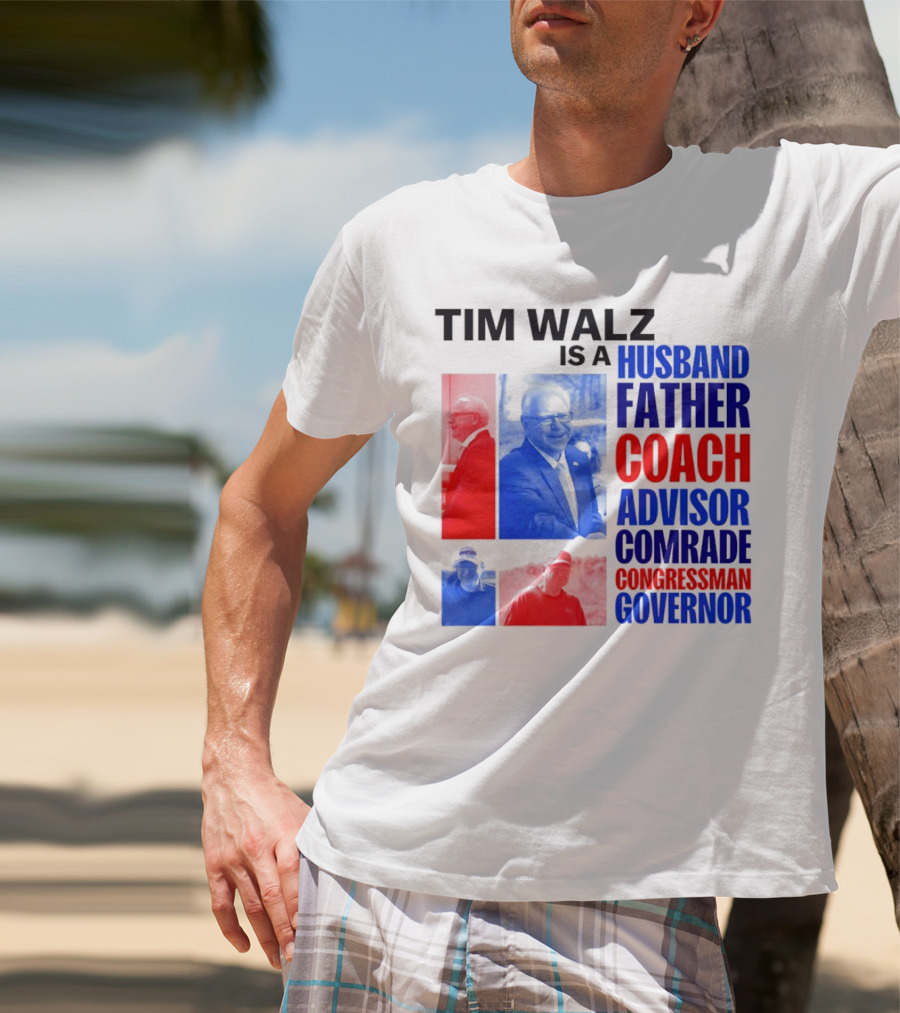 Tim Walz Is A Husband Father Coach Advisor Comrade Congressman Governor T-Shirt