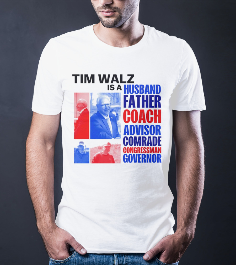 Tim Walz Is A Husband Father Coach Advisor Comrade Congressman Governor T-Shirt
