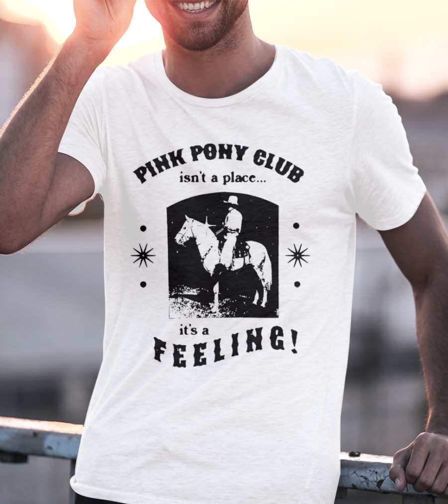 Pink Pony Club Isn't A Place It's A Feeling Cowboy Horseback T-Shirt