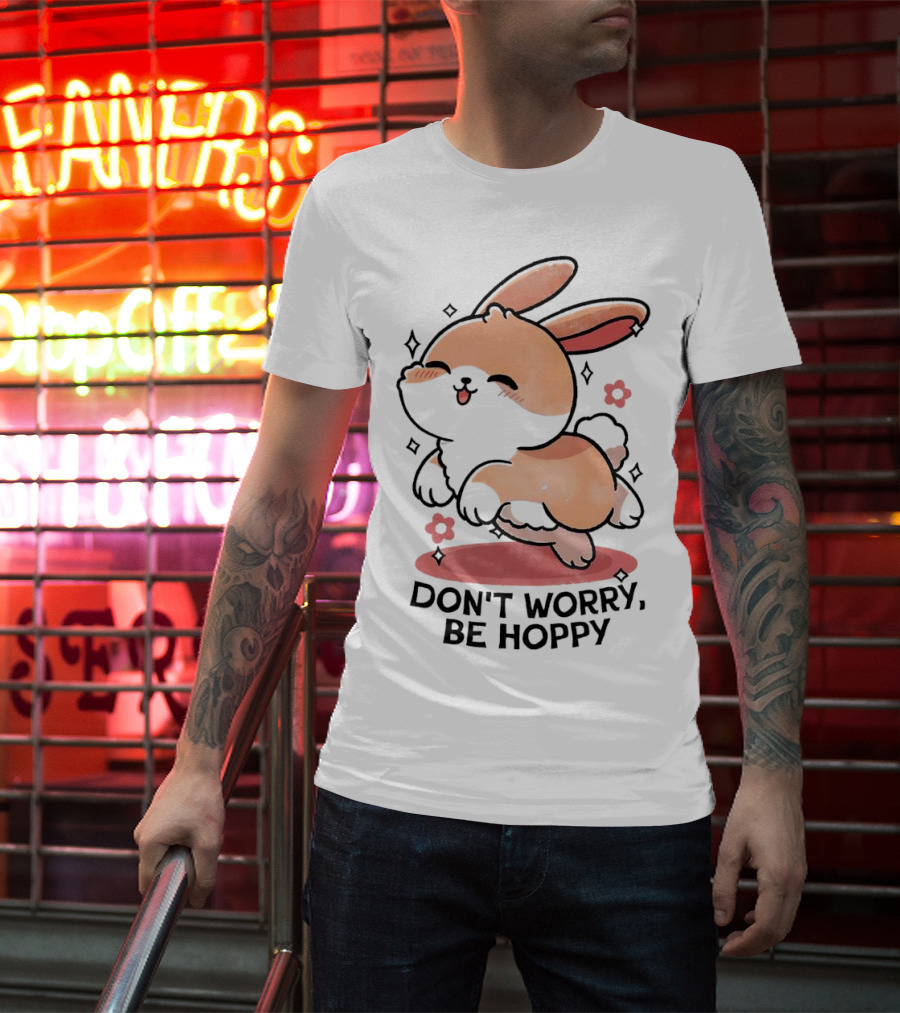 Don't Worry Be Hoppy Rabbit With Flowers And Hearts T-Shirt