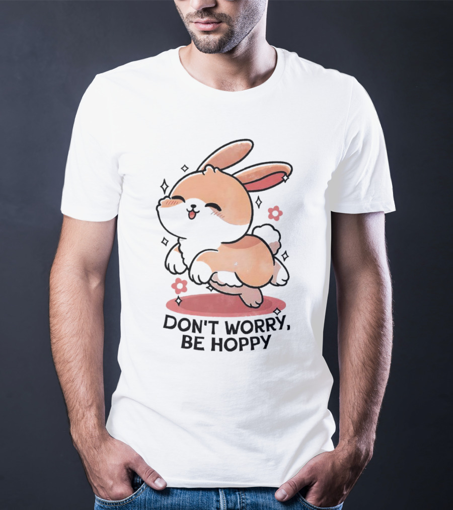 Don't Worry Be Hoppy Rabbit With Flowers And Hearts T-Shirt