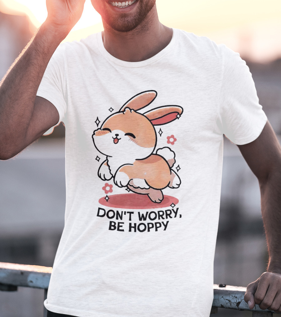 Don't Worry Be Hoppy Rabbit With Flowers And Hearts T-Shirt