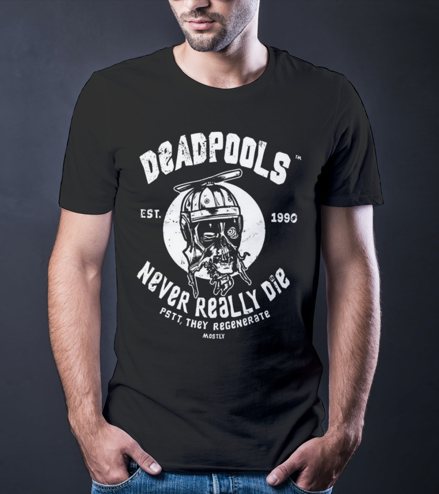 Deadpools Never Really Die Pstt They Regenerate Mostly Est 1990 T-Shirt