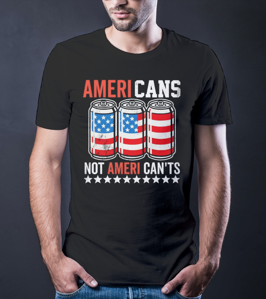 AMERI CANS NOT AMERI CAN'TS Stars And Stripes Soda Cans Patriot T-Shirt