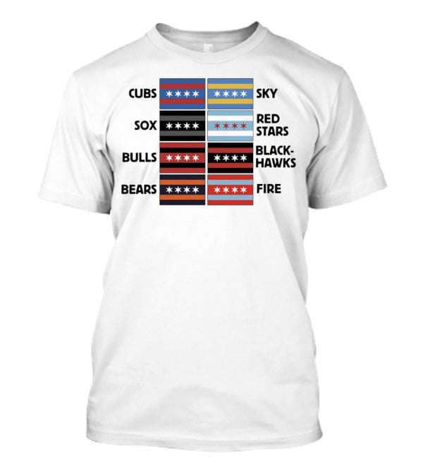 Chicago Cubs Sox Bulls Bears Sky Red Stars Blackhawks Fire Flag T-Shirt