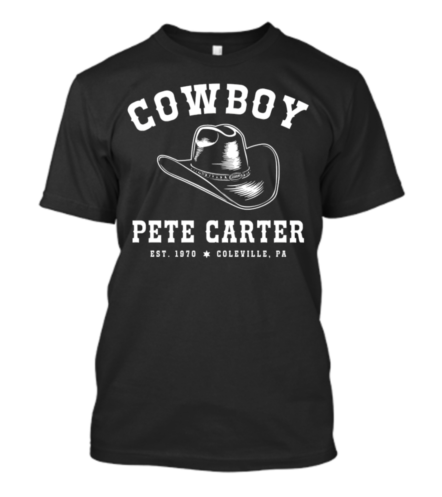 COWBOY PETE CARTER EST. 1970 COLEVILLE PA T-Shirt