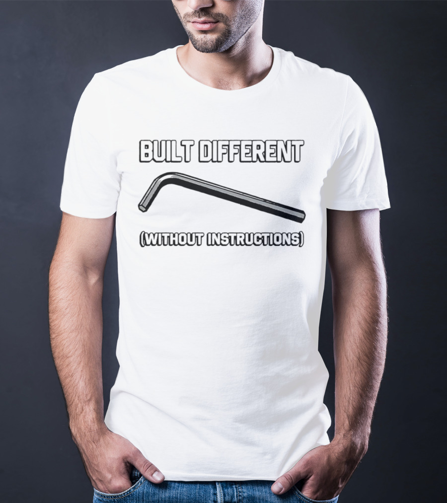 Built Different Without Instructions Allen Wrench T-Shirt