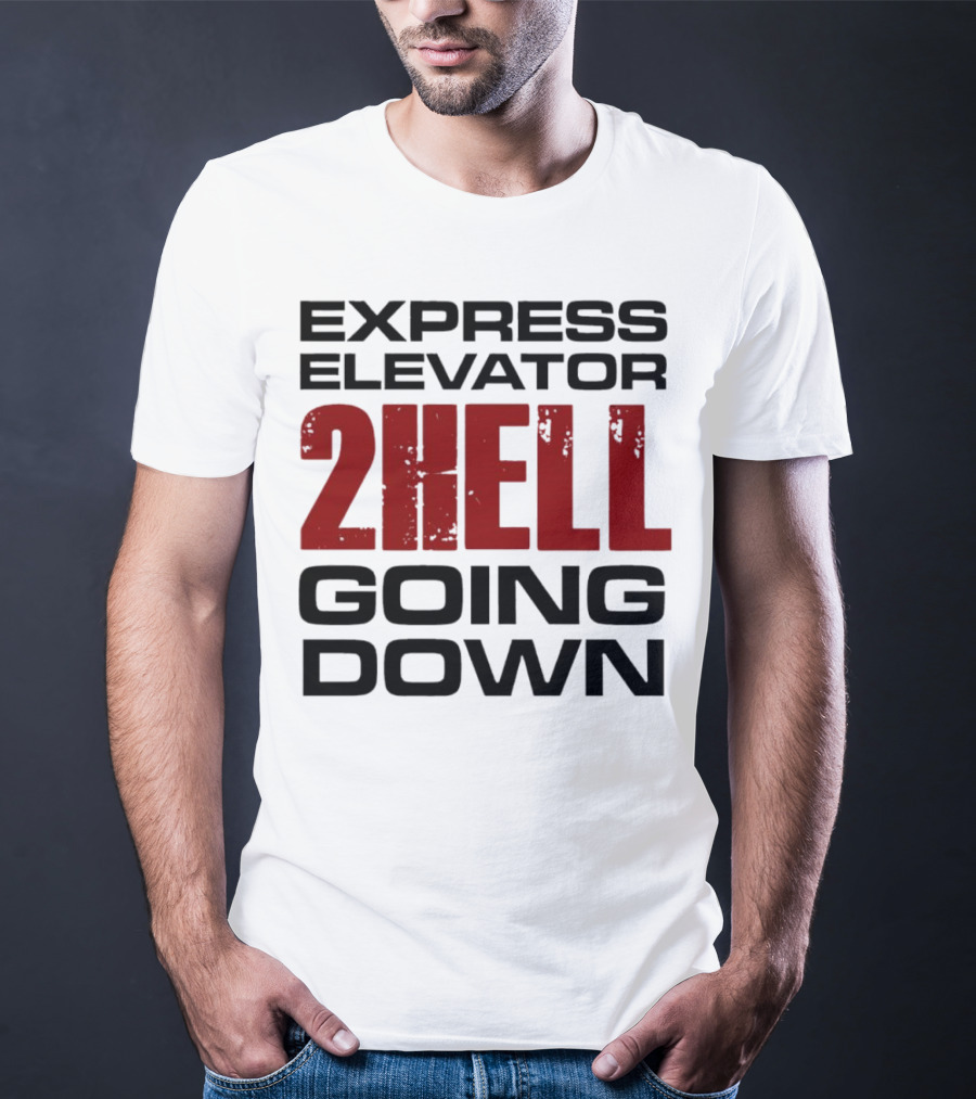 Express Elevator 2Hell Going Down T-Shirt