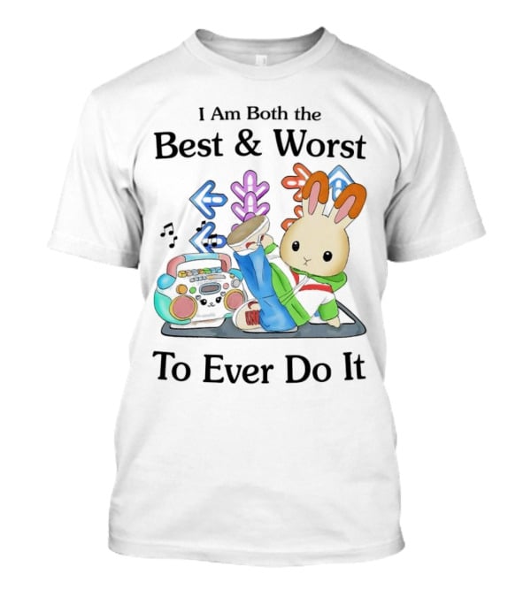Rabbit Hip Hop Dance I Am Both The Best And Worst To Ever Do It Boombox Music Notes T-Shirt