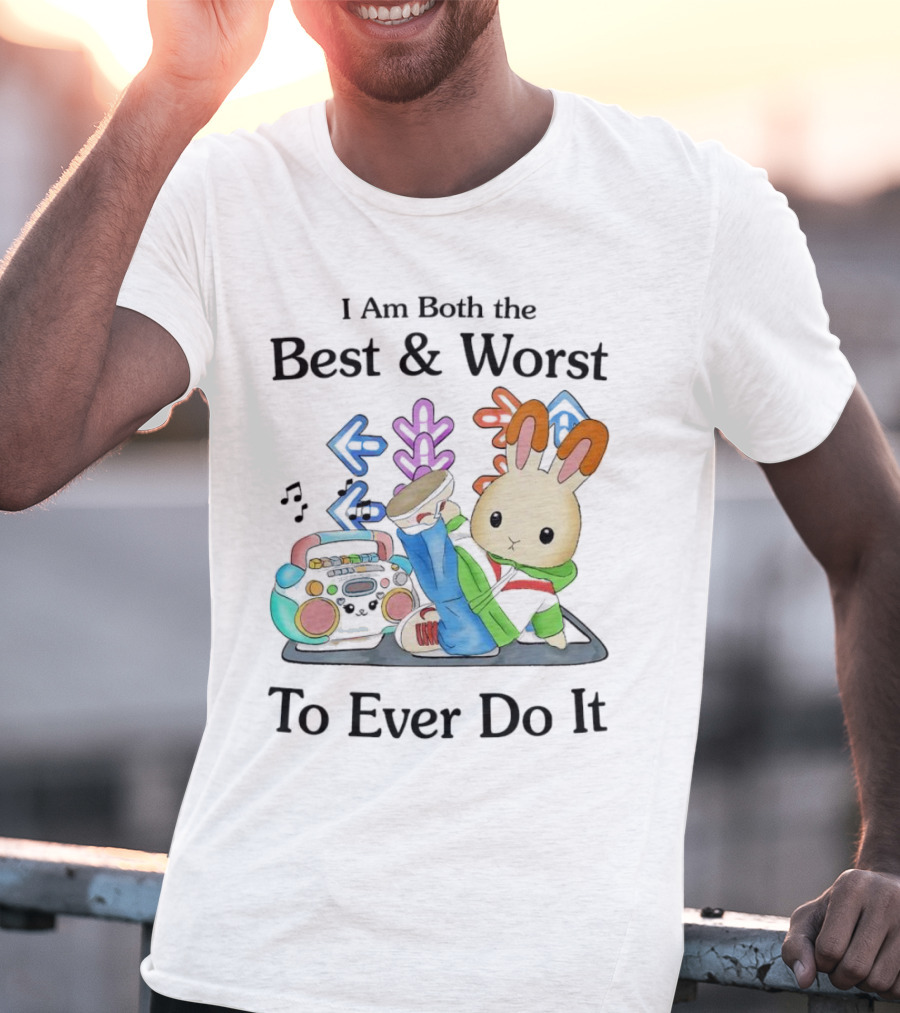 Rabbit Hip Hop Dance I Am Both The Best And Worst To Ever Do It Boombox Music Notes T-Shirt