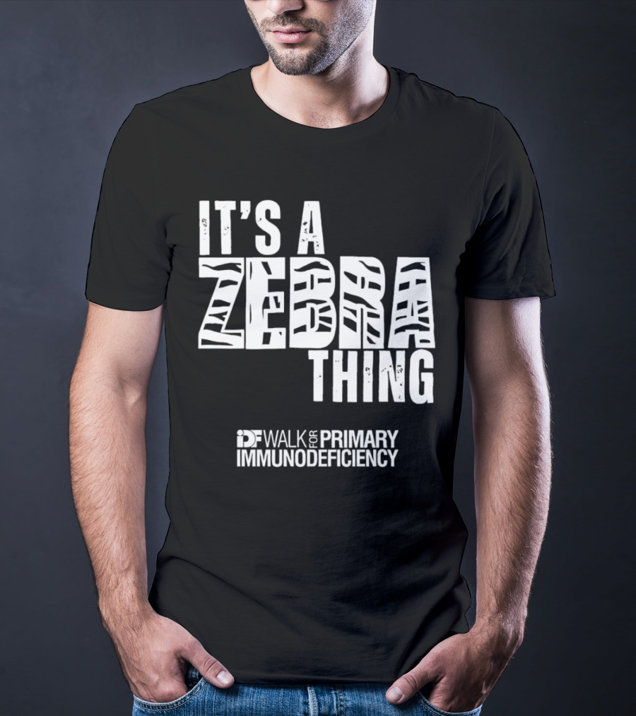 It's A Zebra Thing IDF Walk For Primary Immunodeficiency Awareness T-Shirt