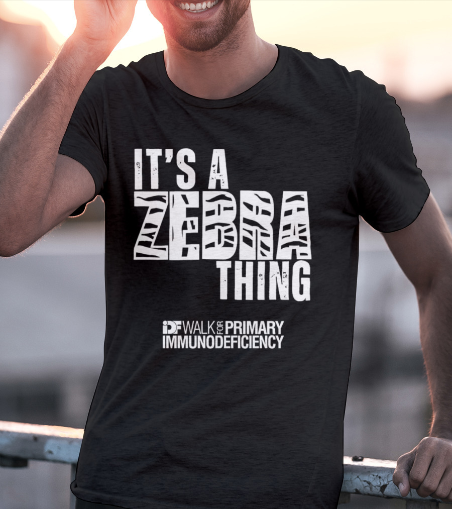 It's A Zebra Thing IDF Walk For Primary Immunodeficiency Awareness T-Shirt