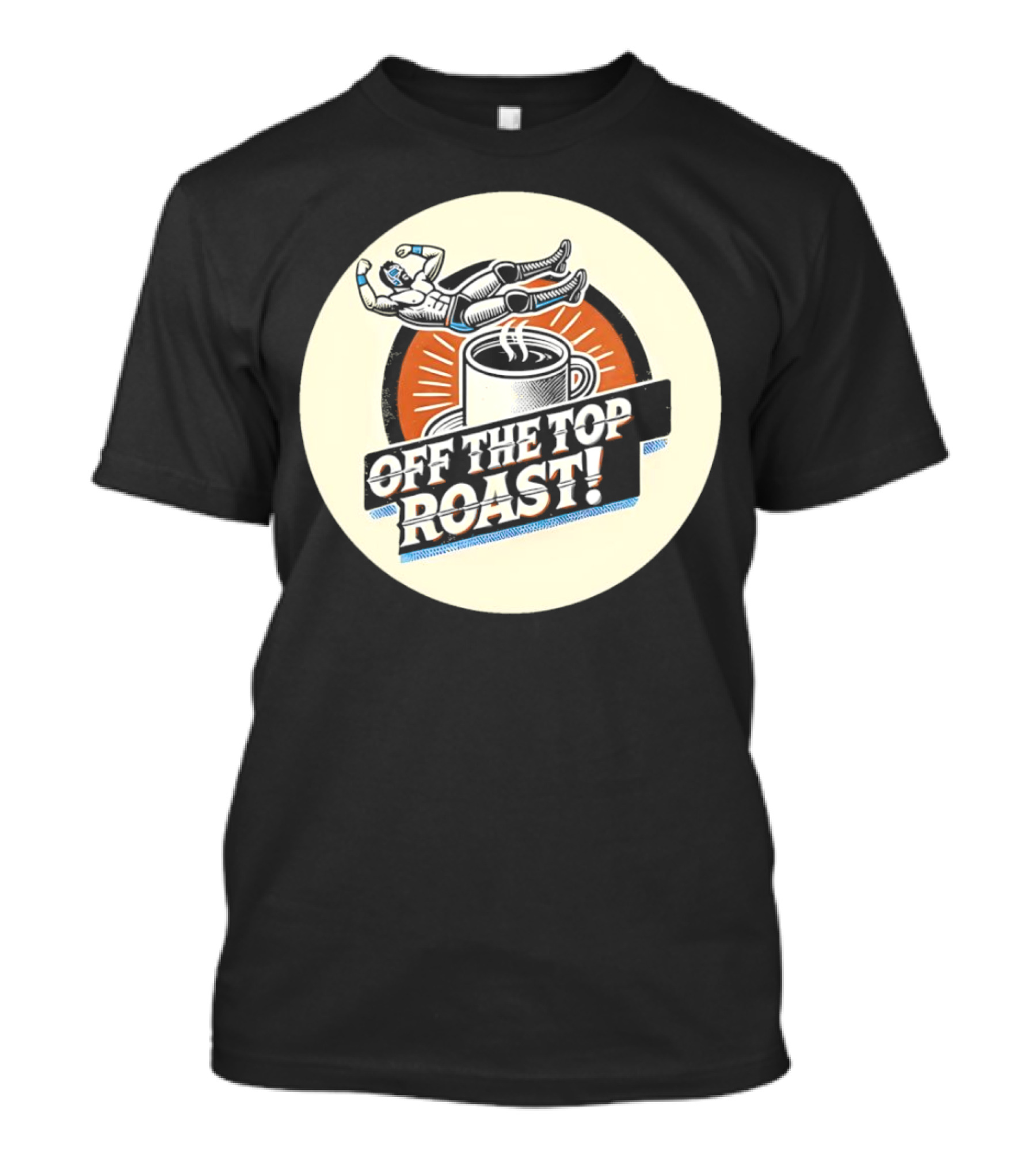 Off The Top Roast Coffee Wrestler T-Shirt