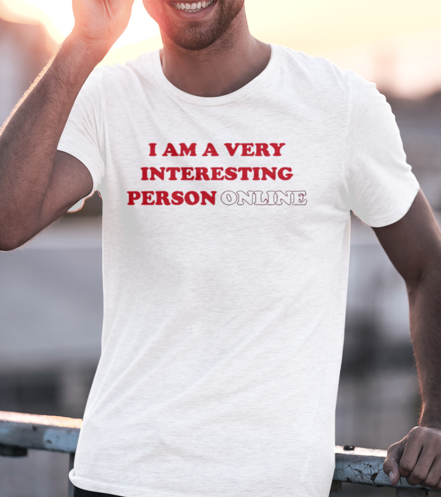 I Am A Very Interesting Person Online T-Shirt
